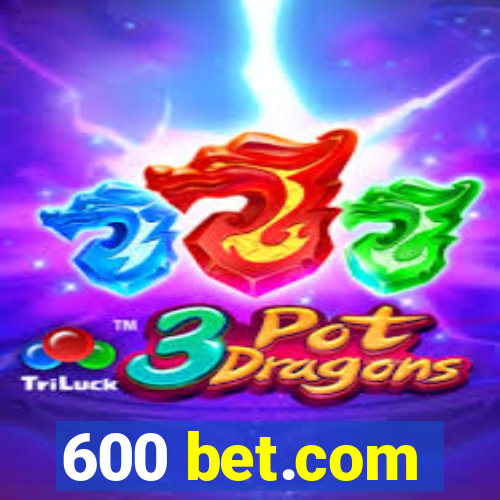 600 bet.com